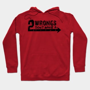 Two wrongs don’t make a right. Hoodie